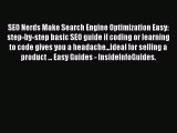 Read SEO Nerds Make Search Engine Optimization Easy: step-by-step basic SEO guide if coding
