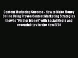 Download Content Marketing Success - How to Make Money Online Using Proven Content Marketing