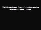 Read SEO Ultimate  Report: Search Engine Optimization for Today's Internet & Google Ebook Free