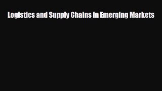 Read Logistics and Supply Chains in Emerging Markets Free Books