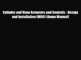 Read Cylinder and Vane Actuators and Controls - Design and Installation (M66) (Awwa Manual)