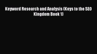 Read Keyword Research and Analysis (Keys to the SEO Kingdom Book 1) Ebook Free