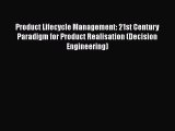 Read Product Lifecycle Management: 21st Century Paradigm for Product Realisation (Decision