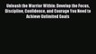 [PDF] Unleash the Warrior Within: Develop the Focus Discipline Confidence and Courage You Need