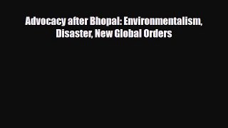 Read Advocacy after Bhopal: Environmentalism Disaster New Global Orders Free Books