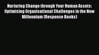 Read Nurturing Change through Your Human Assets: Optimising Organisational Challenges in the