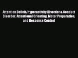 Download Attention Deficit/Hyperactivity Disorder & Conduct Disorder: Attentional Orienting