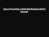 Read Keys to Parenting a Child with Attention Deficit Disorder Ebook Free