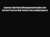Read Logistics And Retail Managementinsights Into Current Practice And Trends From Leading