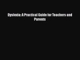 Download Dyslexia: A Practical Guide for Teachers and Parents PDF Free