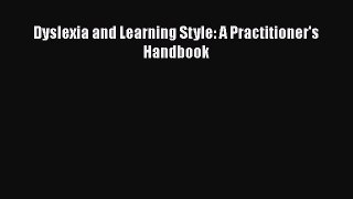 Download Dyslexia and Learning Style: A Practitioner's Handbook PDF Free