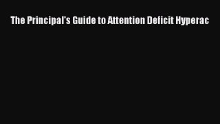 Read The Principal's Guide to Attention Deficit Hyperac Ebook Free