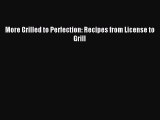 [PDF] More Grilled to Perfection: Recipes from License to Grill [Read] Online