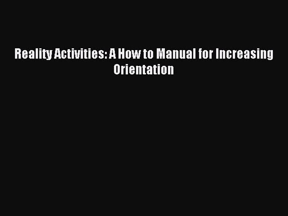 Download Reality Activities: A How to Manual for Increasing Orientation Ebook Free