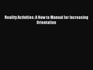 Download Reality Activities: A How to Manual for Increasing Orientation Ebook Free