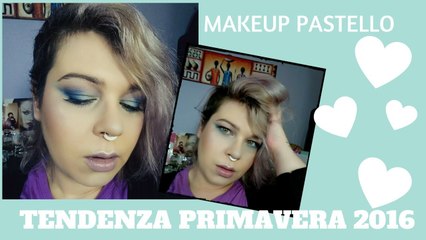 Makeup Tutorial Makeup Pastello - Tendenza Primavera 2016