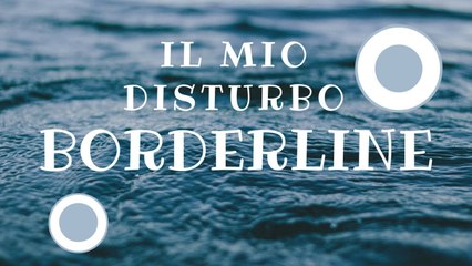 Il mio disturbo BORDERLINE | MENTAL ILLNESS TAG #nonsiamosoli