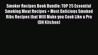 [PDF] Smoker Recipes Book Bundle: TOP 25 Essential Smoking Meat Recipes + Most Delicious Smoked