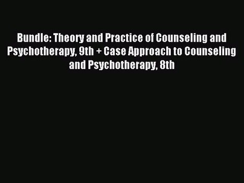 Read Bundle: Theory and Practice of Counseling and Psychotherapy 9th + Case Approach to Counseling