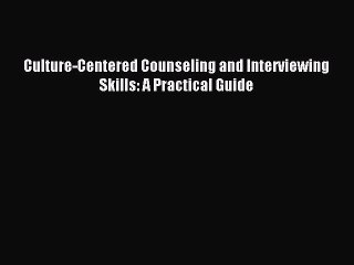Read Culture-Centered Counseling and Interviewing Skills: A Practical Guide Ebook Free