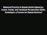 Read Advanced Practice in Human Service Agencies: Issues Trends and Treatment Perspectives