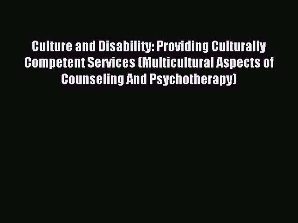 Read Culture and Disability: Providing Culturally Competent Services (Multicultural Aspects