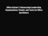 Read Office Kaizen 2: Harnessing Leadership Organizations People and Tools for Office Excellence