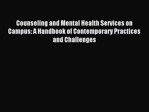Read Counseling and Mental Health Services on Campus: A Handbook of Contemporary Practices