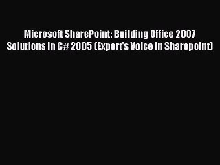 Read Microsoft SharePoint: Building Office 2007 Solutions in C# 2005 (Expert's Voice in Sharepoint)