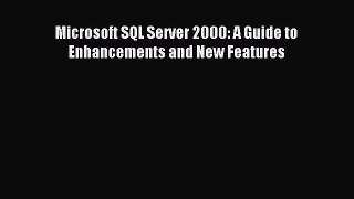 Read Microsoft SQL Server 2000: A Guide to Enhancements and New Features Ebook Free