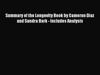 [Download] Summary of the Longevity Book by Cameron Diaz and Sandra Bark - Includes Analysis