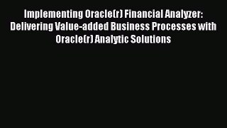 Read Implementing Oracle(r) Financial Analyzer: Delivering Value-added Business Processes with