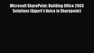 Download Microsoft SharePoint: Building Office 2003 Solutions (Expert's Voice in Sharepoint)
