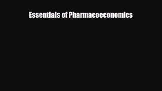 Read Essentials of Pharmacoeconomics Free Books