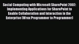 Read Social Computing with Microsoft SharePoint 2007: Implementing Applications for SharePoint