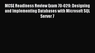 Read MCSE Readiness Review Exam 70-029: Designing and Implementing Databases with Microsoft