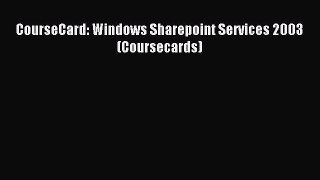 Read CourseCard: Windows Sharepoint Services 2003 (Coursecards) Ebook Online