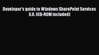 Download Developer's guide to Windows SharePoint Services 3.0. (CD-ROM included) PDF Free
