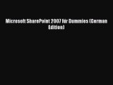 Download Microsoft SharePoint 2007 fÃ¼r Dummies (German Edition) PDF Online