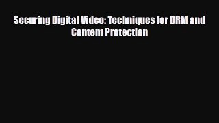 Download Securing Digital Video: Techniques for DRM and Content Protection Free Books