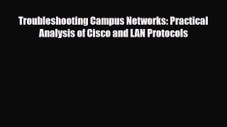 PDF Troubleshooting Campus Networks: Practical Analysis of Cisco and LAN Protocols Book Online