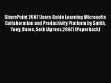 Download SharePoint 2007 Users Guide Learning Microsofts Collaboration and Productivity Platform