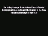 Read Nurturing Change through Your Human Assets: Optimising Organisational Challenges in the