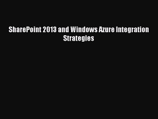 Download SharePoint 2013 and Windows Azure Integration Strategies PDF Free