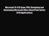 Read Microsoft 70-576 Exam: PRO: Designing and Developing Microsoft Office SharePoint Server