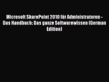 Download Microsoft SharePoint 2010 fÃ¼r Administratoren - Das Handbuch: Das ganze Softwarewissen