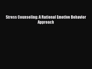 Download Stress Counseling: A Rational Emotive Behavior Approach Ebook Free