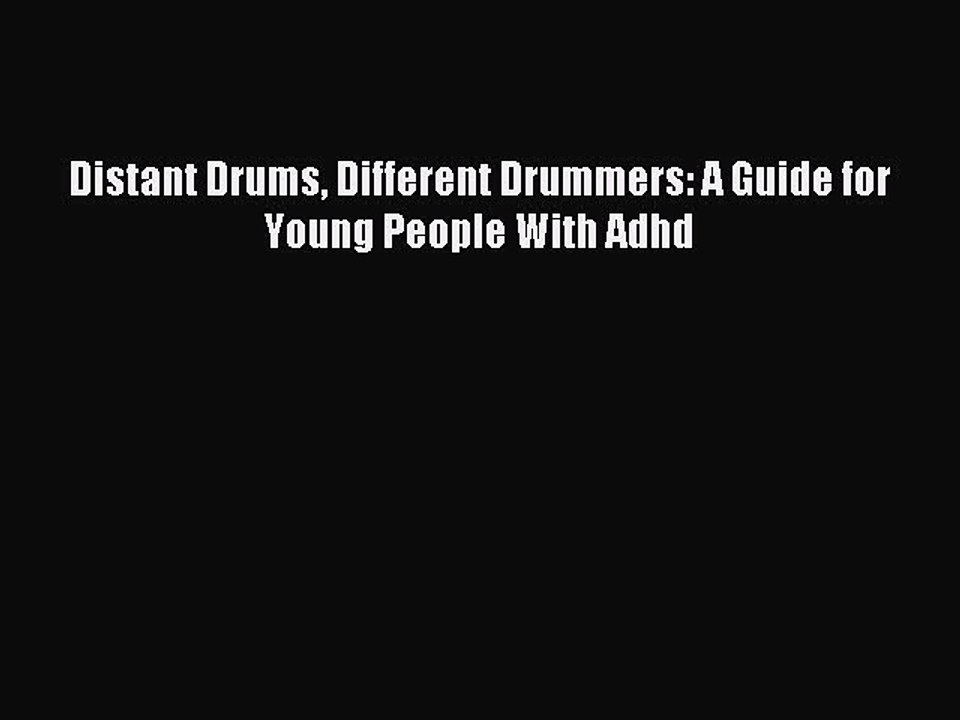 Download Distant Drums Different Drummers: A Guide for Young People With Adhd Ebook Online
