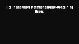 Read Ritalin and Other Methylphenidate-Containing Drugs PDF Online