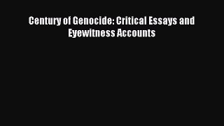 Read Century of Genocide: Critical Essays and Eyewitness Accounts Ebook Free